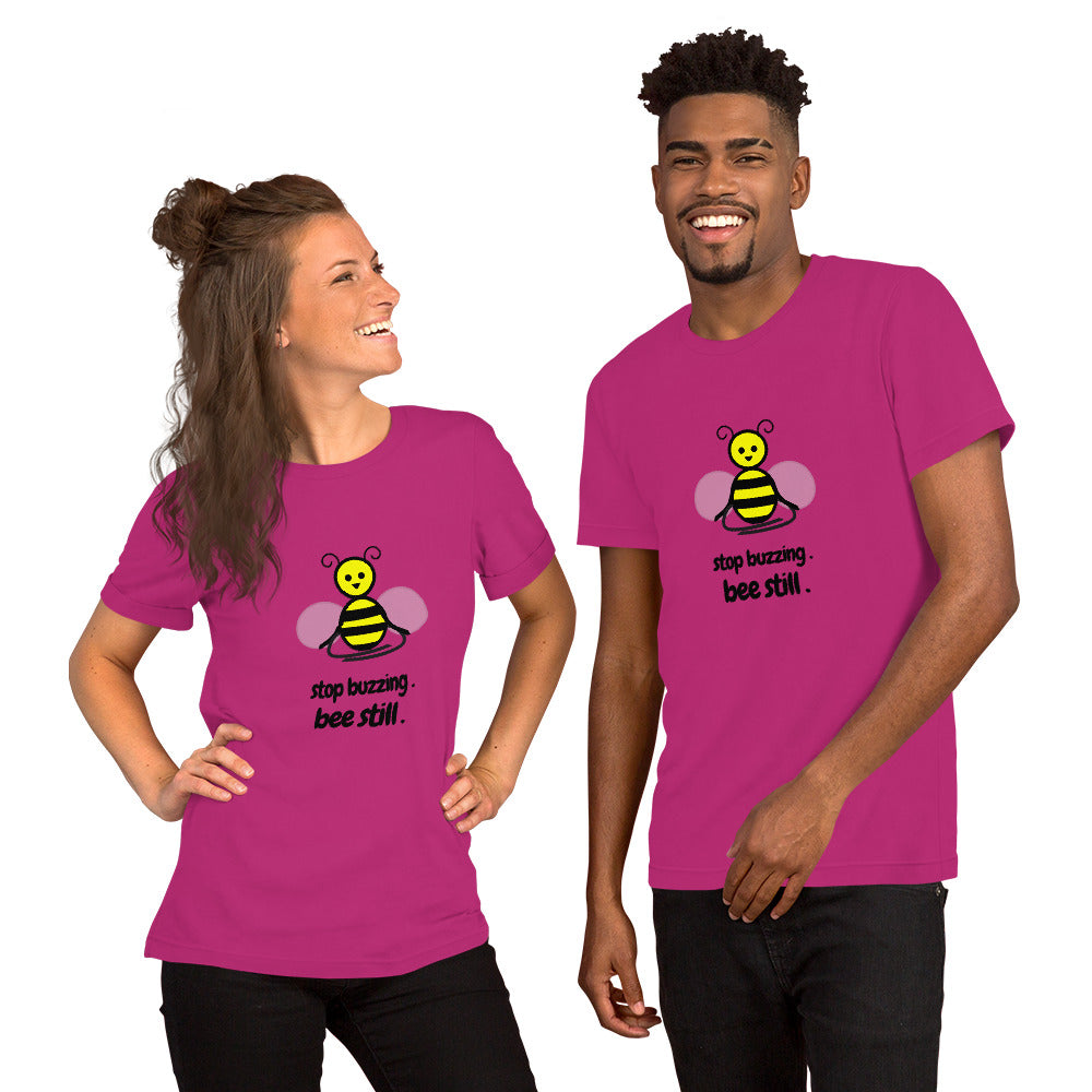 Bee Still Unisex T-Shirt